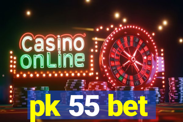 pk 55 bet